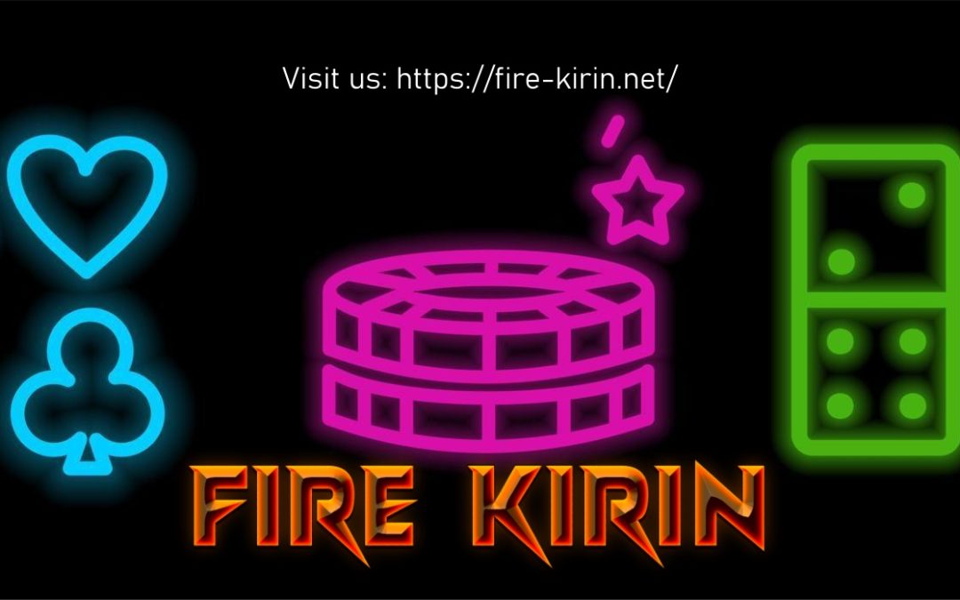 Ignite Your Luck: Fire Kirin Play Online Adventure