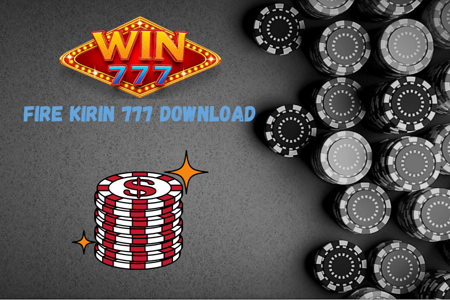 Fire Kirin 777 Download: The Best Casino Games to Play
