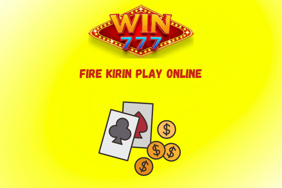 Fire kirin play online 2024: Try Your Luck